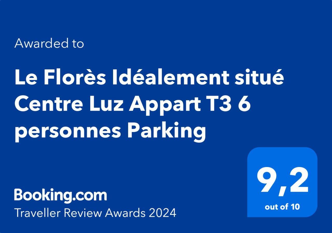 Le Flores Idealement Situe Centre Luz Appart T3 6 Personnes Parking Apartment Luz-Saint-Sauveur Exterior photo